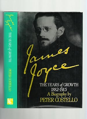 James Joyce: The Years of Growth 1882-1915