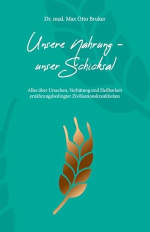 Image du vendeur pour Unsere Nahrung, unser Schicksal : Alles ber Ursachen, Verhtung und Heilbarkeit ernhrungsbedingter Zivilisationskrankheiten mis en vente par AHA-BUCH GmbH