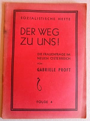 Der Weg zu uns! Die Frauenfrage im neuen Österreich. Herausgegeben von der Sozialistischen Partei...