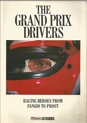 The Grand Prix Drivers- Racing heroes from Fangio to Prost