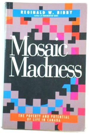 Bild des Verkufers fr Mosaic Madness: The Poverty and Potential of Life in Canada zum Verkauf von PsychoBabel & Skoob Books