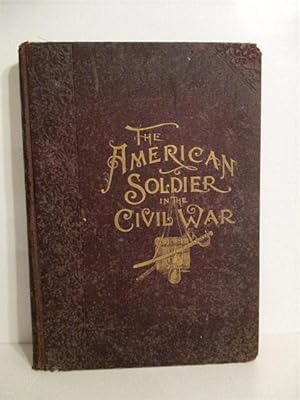 Frank Leslie's American Soldier in the Civil War.