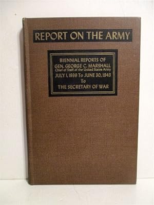 Report on the Army: Biennial Reports July 1, 1939-June 30, 1943 to Secretary of War.