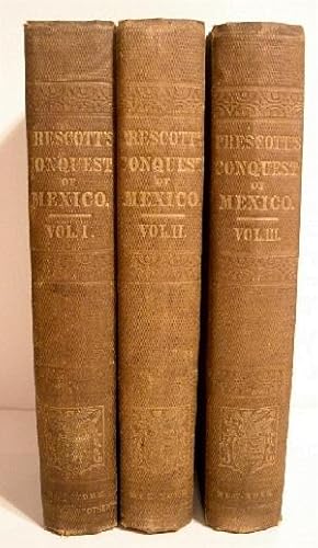 History of the Conquest of Mexico with a Preliminary View of the Ancient Mexican Civilization & o...