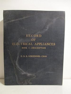 Record of Electrical Appliances, Book I, Description, USS Vincennes CA 44. Installed Under the Co...