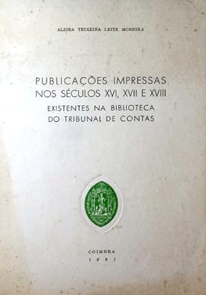 PUBLICAÇÕES IMPRESSAS NOS SÉCULOS XVI, XVII E XVIII.