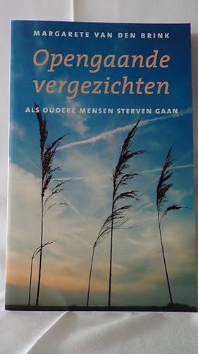 Bild des Verkufers fr Opengaande vergezichten. Als oudere mensen sterven gaan. zum Verkauf von GAMANDER ANTIQUARIAT