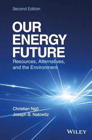 Image du vendeur pour Our Energy Future : Resources, Alternatives, and the Environment mis en vente par GreatBookPrices