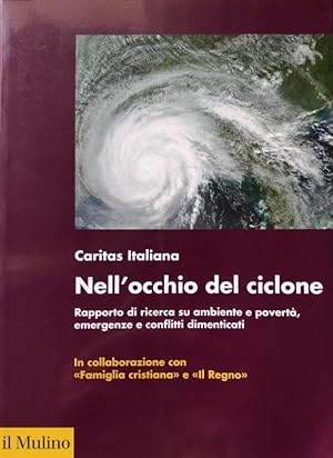 NELL'OCCHIO DEL CICLONE. RAPPORTO DI RICERCA SU AMBIENTE E POVERTÀ, EMERGENZE E CONFLITTI DIMENTI...