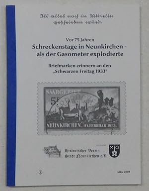 Seller image for Vor 75 Jahren. Schreckenstage in Neunkirchen als der Gasometer explodierte: Briefmarken erinnern an den "Schwarzen Freitag 1933". for sale by Antiquariat Martin Barbian & Grund GbR