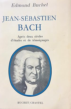 Jean-Sébastien Bach, après deux siècles d'études et de témoignages (dédicacé)