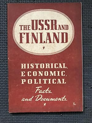 The U.S.S.R. and Finland; Historical, Economic, Political Facts and Documents