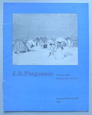 Imagen del vendedor de J.D.Fergusson. The Early Years, Edinburgh 1895-Paris 1910. Anthony d'Offay Fine Art April 25 to May 20 1967. a la venta por Roe and Moore