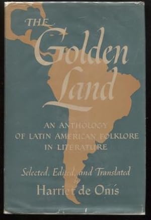 Seller image for The Golden Land ; An Anthology of Latin American Folklore in Literature An Anthology of Latin American Folklore in Literature for sale by E Ridge Fine Books