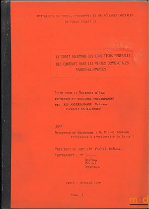 Imagen del vendedor de LE DROIT ALLEMAND DES CONDITIONS GNRALES DES CONTRATS DANS LES VENTES COMMERCIALES FRANCO-ALLEMANDES, Thse pour le Doctorat d tat prsente et soutenue publiquement en octobre 1979, Universit de droit, d conomie et de sciences sociales de Paris (Paris2), sous la direction de MichelPdamon, Suffragants: MM.Jayme, Gesthin, Bourel, Sourioux a la venta por La Memoire du Droit