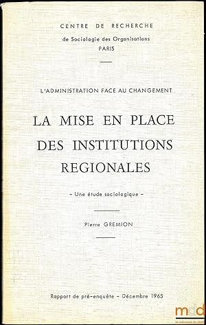 Seller image for LA MISE EN PLACE DES INSTITUTIONS RGIONALES, -Une tude sociologique - rapport de pr-enqute, Dcembre 1965 for sale by La Memoire du Droit