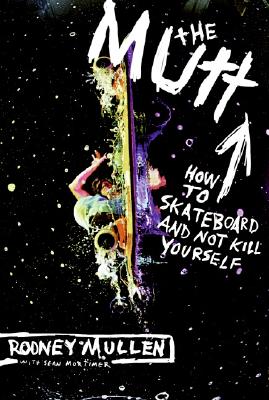 Seller image for The Mutt: How to Skateboard and Not Kill Yourself (Paperback or Softback) for sale by BargainBookStores