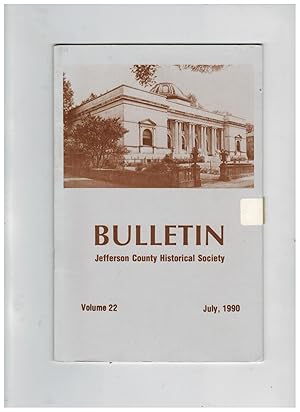 BULLETIN OF THE JEFFERSON COUNTY (N.Y.) HISTORICAL SOCIETY. July, 1990