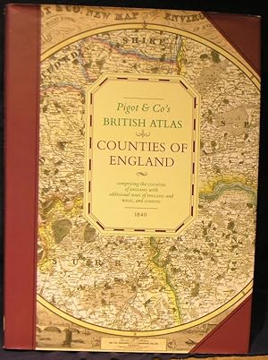 Pigot & Co's British Atlas: Countries of England, Comprising the Counties of England with Additio...