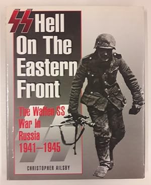 Bild des Verkufers fr SS Hell on the Eastern Front. The Waffen SS War in Russia 1941-1945. zum Verkauf von Der Buchfreund