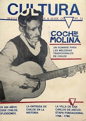 Revista Cultura de & desde Chiloé. N°15. Coche Molina, un hombre para las melodías tradicioneles ...