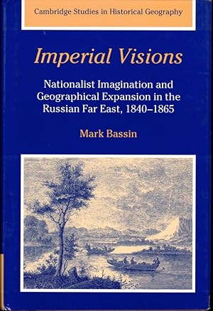 Seller image for Imperial Visions: Nationalist Imagination and Geographical Expansion in the Russian Far East, 1840-1865 for sale by Kenneth Mallory Bookseller ABAA