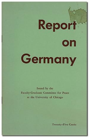 Seller image for Report on Germany. Issued by the Faculty-Graduate Committee for Peace at the University of Chicago for sale by Lorne Bair Rare Books, ABAA