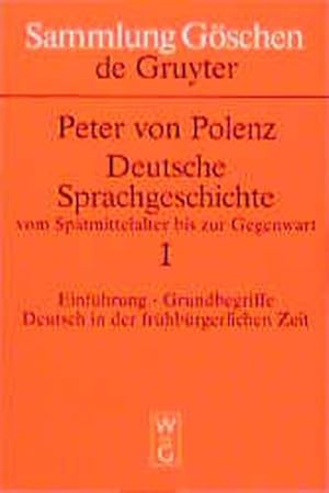 Polenz, Peter von: Deutsche Sprachgeschichte vom Spätmittelalter bis zur Gegenwart Teil: Bd. 1., ...