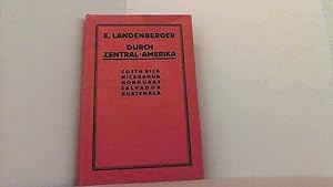 Durch Central-Amerika. Erinnerungen an Costa Rica, Nicaragua, Honduras, Salvador, Guatemala.