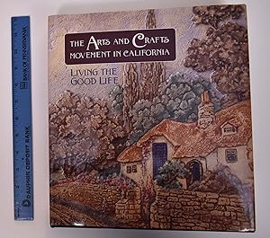 Seller image for The Arts and Crafts Movement in California Living the Good Life for sale by Mullen Books, ABAA