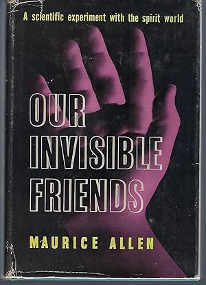 Our Invisible Friends: A Scientific Experiment with the Spirit World