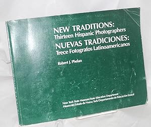 Imagen del vendedor de New traditions/nuevas tradiciones: thirteen Hispanic photographers/trece fotografos Latinoamericanos, with an essay by Ricardo Pau-Llosa a la venta por Bolerium Books Inc.