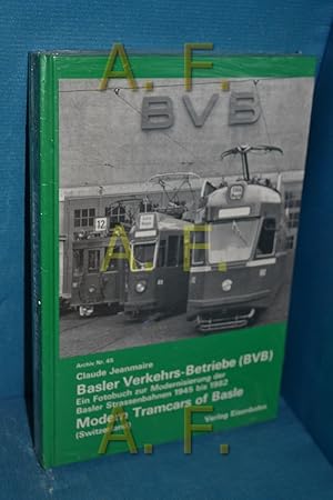 Bild des Verkufers fr Basler Verkehrs-Betriebe : (BVB) , ein Fotobuch zur Modernisierung der Basler Strassenbahnen von 1945 bis 1982 = Modern tramcars of Basle (Switzerland) (Archiv Nr. 45) zum Verkauf von Antiquarische Fundgrube e.U.