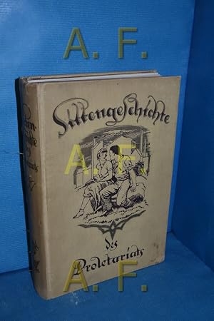 Imagen del vendedor de Sittengeschichte des Proletariats : Der Weg vom Leibes- zum Maschinensklaven, die sittliche Stellg und Haltg des Proletariats inkl. Beilage (Sittengeschichte der Kulturwelt und ihrer Entwicklung in Einzeldarstellung) a la venta por Antiquarische Fundgrube e.U.