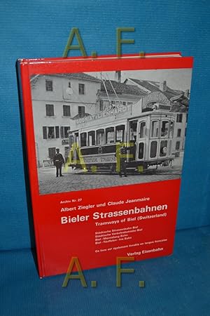Seller image for Bieler Strassenbahnen : Stdt. Strassenbahn Biel, Stdt. Verkehrsbetriebe Biel, Biel-Meinisberg-Bahn, Biel-Tuffelen-Ins-Bahn = Tramways of Biel (Switzerland). Albert Ziegler u. Claude Jeanmaire / Archiv , Nr. 27 for sale by Antiquarische Fundgrube e.U.