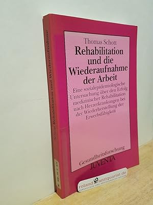 Bild des Verkufers fr Rehabilitation und die Wiederaufnahme der Arbeit : eine sozialepidemiologische Untersuchung ber den Erfolg medizinischer Rehabilitation nach Herzerkrankung bei der Wiederherstellung der Erwerbsfhigkeit / Thomas Schott / Gesundheitsforschung zum Verkauf von Roland Antiquariat UG haftungsbeschrnkt