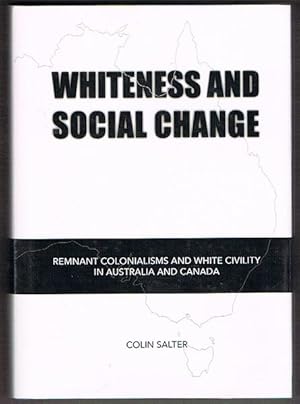 Seller image for Whiteness and Social Change: Remnant Colonialisms and White Civility in Australia and Canada for sale by Fine Print Books (ABA)