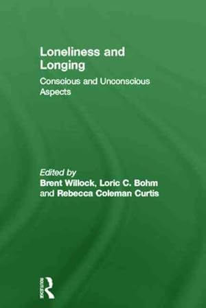 Bild des Verkufers fr Loneliness and Longing : Conscious and Unconscious Aspects zum Verkauf von GreatBookPrices