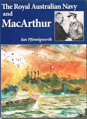 Seller image for The Royal Australian Navy and MacArthur for sale by Fine Print Books (ABA)