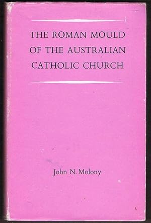 The Roman Mould of the Australian Catholic Church