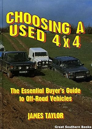 Choosing a Used 4 X 4: The Essential Buyer's Guide to Off-Road Vehicles