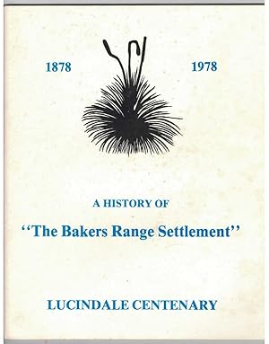 Seller image for A HISTORY OF "THE BAKERS RANGE SETTLEMENT" 1878 -1978 Lucindale Centenary for sale by M. & A. Simper Bookbinders & Booksellers