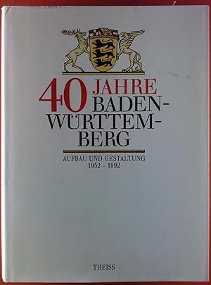 Bild des Verkufers fr 40 Jahre Baden-Wrttemberg. Aufbau und Gestaltung 1952-1992 zum Verkauf von biblion2