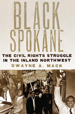 Imagen del vendedor de Black Spokane: The Civil Rights Struggle in the Inland Northwest (Hardback or Cased Book) a la venta por BargainBookStores