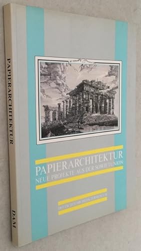 Papierarchitektur. Neue Projekte aus der Sowjetunion