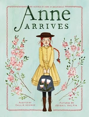 Seller image for Anne Arrives: Inspired by Anne of Green Gables (Hardback or Cased Book) for sale by BargainBookStores