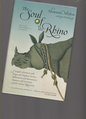 Seller image for The Soul of the Rhino A Nepali Adventure with Kings and Elephant Drivers, Billionaires and Bureaucrats, Shamans and Scientists and the Indian Rhinoceros for sale by Mossback Books
