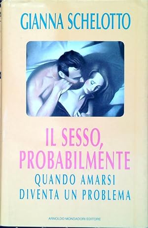 Immagine del venditore per Il sesso, probabilmente. Quando l'amore non funziona piu' venduto da Librodifaccia