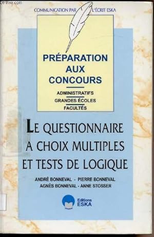 Seller image for Prparation aux concours - Administratifs - Grandes Ecoles - Facults - Le questionnaire  choix multiples et test de logique *- for sale by Le-Livre