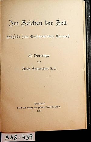 Seller image for Im Zeichen der Zeit Festgabe zum Eucharistischen Kongre ; 32 Vortrge for sale by ANTIQUARIAT.WIEN Fine Books & Prints